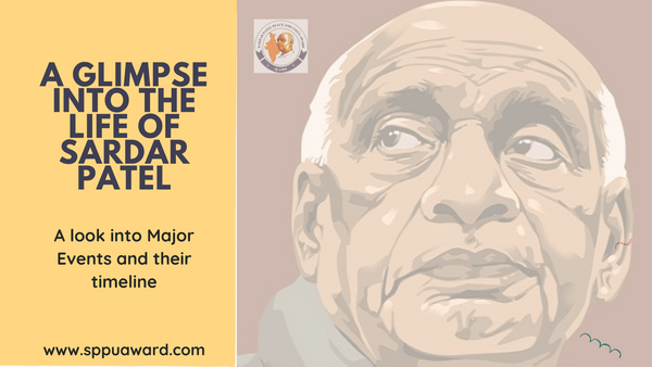 A Glimpse into the Life of Sardar Patel: Major Events and Timeline